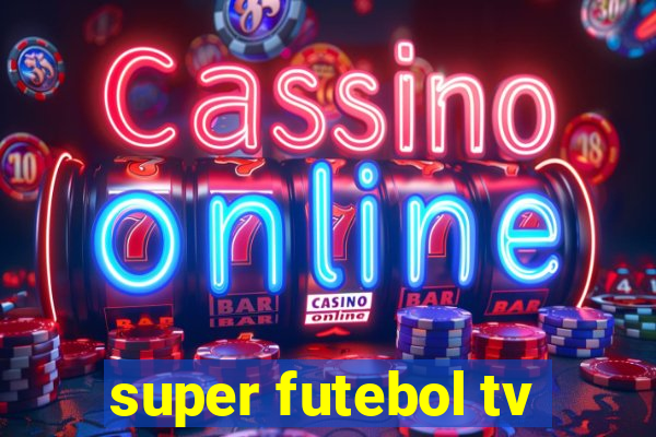 super futebol tv